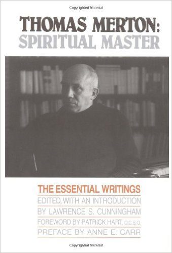 Thomas Merton: Spiritual Master, The Essential Writings
