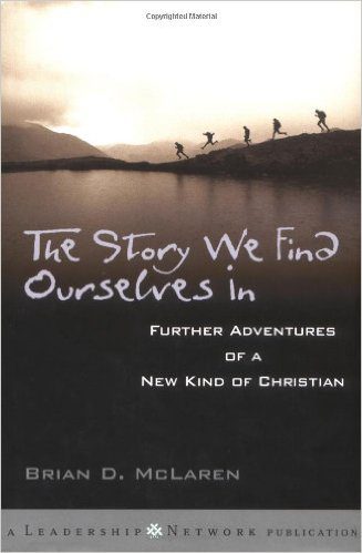 The Story We Find Ourselves In: Further Adventures of a New Kind of Christian